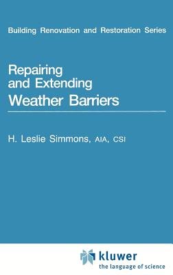 Repairing and Extending Weather Barriers - Simmons, H L (Editor)