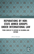 Reparations by Non-State Armed Groups Under International Law: From Conflict to Repair in Colombia and Beyond