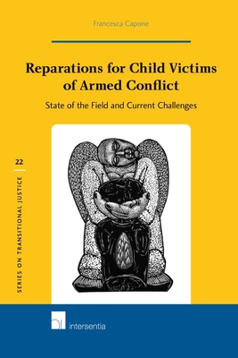 Reparations for Child Victims of Armed Conflict: State of the Field and Current Challenges - Capone, Francesca