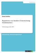 Reparieren von Sneaker (Unterweisung Schuhmacher): Vorbereitung auf die AEVO