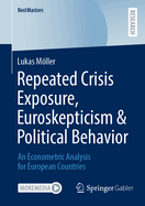 Repeated Crisis Exposure, Euroskepticism & Political Behavior: An Econometric Analysis for European Countries
