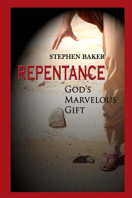 Repentance: God's Marvelous Gift - Baker, Stephen