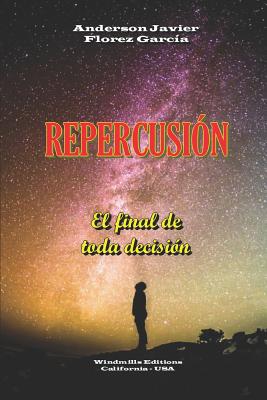 Repercusin - El final de toda decisin - Editions, Windmills (Editor), and Flrez Garca, Anderson Javier