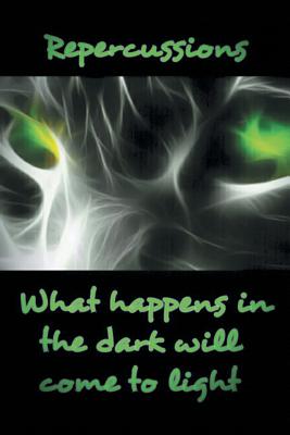 Repercussions: What Happens in the Dark Will Come to Light - McKnight, Nigel