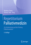 Repetitorium Palliativmedizin: Zur Vorbereitung Auf Die Prufung Palliativmedizin