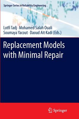 Replacement Models with Minimal Repair - Tadj, Lotfi (Editor), and Ouali, M -Salah (Editor), and Yacout, Soumaya (Editor)