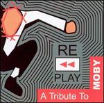 Replay: A Tribute to Moby