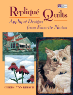 Replique Quilts: Applique Designs from Favorite Photos - Kirsch, Chris Lynn