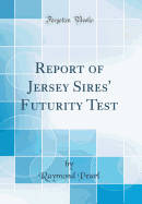 Report of Jersey Sires' Futurity Test (Classic Reprint)