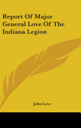 Report Of Major General Love Of The Indiana Legion