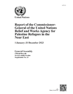 Report of the Commissioner-General of the United Nations Relief and Works Agency for Palestine Refugees in the Near East: 1 January - 31 December 2023