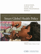 Report of the CSIS Commission on Smart Global Health Policy: A Healthier, Safer, and More Prosperous World