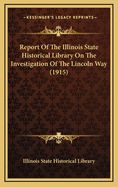 Report of the Illinois State Historical Library on the Investigation of the Lincoln Way (1915)