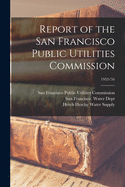 Report of the San Francisco Public Utilities Commission; 1933/34