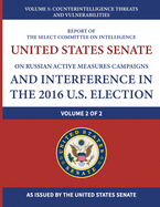 Report of the Select Committee on Intelligence United States Senate on Russian Active Measures Campaigns and Interference in the 2016 U.S. Election (Vol. 2 of 2): Volume 5: Counterintelligence Threats and Vulnerabilities