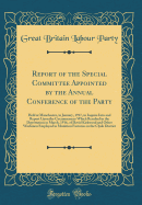 Report of the Special Committee Appointed by the Annual Conference of the Party: Held at Manchester, in January, 1917, to Inquire Into and Report Upon the Circumstances Which Resulted in the Deportation in March, 1916, of David Kirkwood and Other Workmen