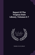 Report of the Virginia State Library, Volumes 6-7