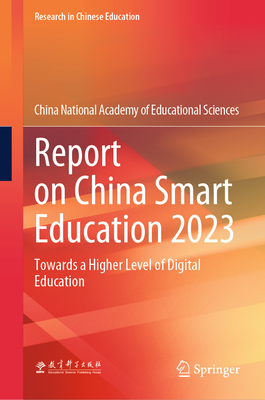 Report on China Smart Education 2023: Towards a Higher Level of Digital Education - China National Academy of Educational Sciences