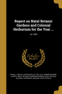 Report on Natal Botanic Gardens and Colonial Herbarium for the Year ...; vol.1895