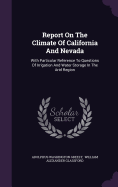 Report On The Climate Of California And Nevada: With Particular Reference To Questions Of Irrigation And Water Storage In The Arid Region