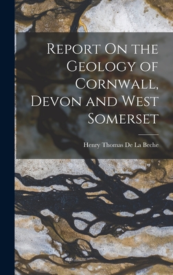 Report On the Geology of Cornwall, Devon and West Somerset - de la Beche, Henry Thomas