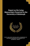 Report on the Laing Manuscripts Preserved in the University of Edinburgh