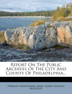 Report on the Public Archives of the City and County of Philadelphia