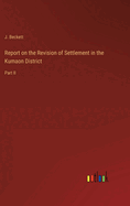 Report on the Revision of Settlement in the Kumaon District: Part II