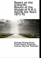 Report on the Scientific Results of the Voyage of H.M.S. During the Years 1873-76