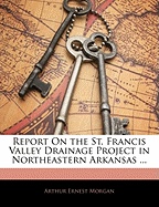 Report on the St. Francis Valley Drainage Project in Northeastern Arkansas