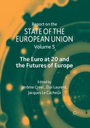 Report on the State of the European Union: Volume 5: The Euro at 20 and the Futures of Europe