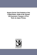 Report on the Vital Statistics of the United States, Made to the Mutual Life Insurance Company of New York