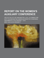 Report on the Women's Auxiliary Conference: Held in the City of Washington, U.S.A., in Connection with the Second Pan American Scientific Congress, December 28, 1915-January 7, 1916