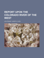 Report Upon the Colorado River of the West