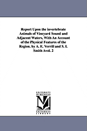 Report Upon the invertebrate Animals of Vineyard Sound and Adjacent Waters, With An Account of the Physical Features of the Region. by A. E. Verrill and S. I. Smith ?vol. 2