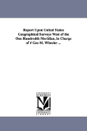 Report Upon United States Geographical Surveys West of the One Hundredth Meridian