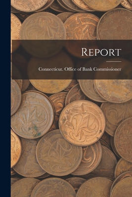 Report - Connecticut Office of Bank Commissio (Creator)