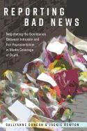 Reporting Bad News: Negotiating the Boundaries Between Intrusion and Fair Representation in Media Coverage of Death