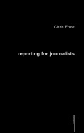 Reporting for Journalists