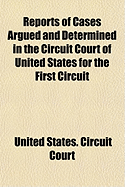 Reports of Cases Argued and Determined in the Circuit Court of United States for the First Circuit
