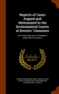 Reports of Cases Argued and Determined in the Ecclesiastical Courts at Doctors' Commons: And in the High Court of Delegates [1809-1821], Volume 2