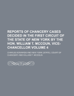 Reports of Chancery Cases Decided in the First Circuit of the State of New York by the Hon. William T. McCoun, Vice-Chancellor Volume 4