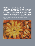 Reports of Equity Cases, Determined in the Court of Appeals of the State of South Carolina