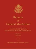 Reports of General MacArthur: MacArthur in Japan: The Occupation: Military Phase. Volume 1 Supplement