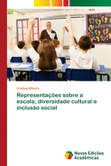 Representa??es sobre a escola, diversidade cultural e inclus?o social