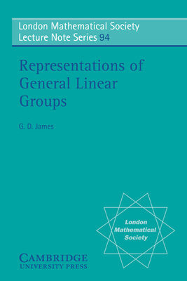 Representaions of General Linear Groups - James, G D, and Hitchin, N J (Editor)