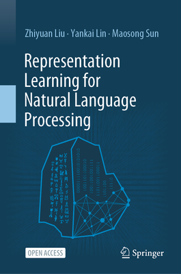 Representation Learning for Natural Language Processing - Liu, Zhiyuan, and Lin, Yankai, and Sun, Maosong