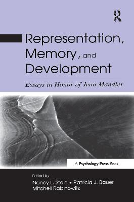 Representation, Memory, and Development: Essays in Honor of Jean Mandler - Stein, Nancy L (Editor), and Bauer, Patricia J (Editor), and Rabinowitz, Mitchell (Editor)