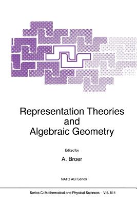 Representation Theories and Algebraic Geometry - Broer, A. (Editor), and Sabidussi, Gert (Other adaptation by)