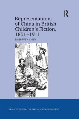 Representations of China in British Children's Fiction, 1851-1911 - Chen, Shih-Wen